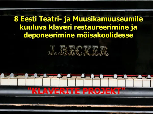 8 Eesti Teatri- ja Muusikamuuseumile kuuluva klaveri restaureerimine ja deponeerimine m isakoolidesse