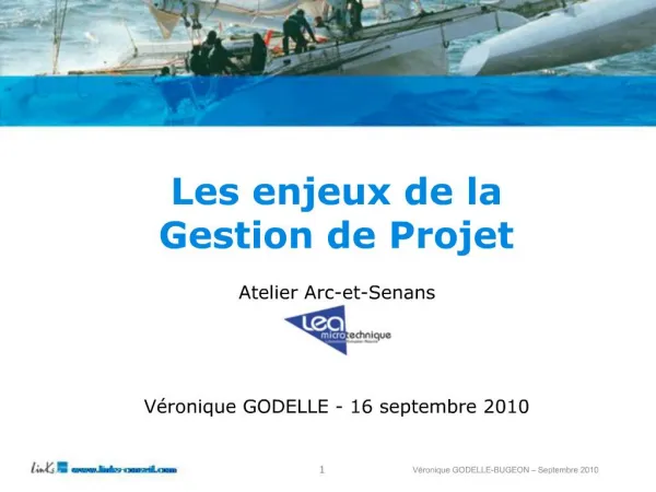 Les enjeux de la Gestion de Projet Atelier Arc-et-Senans V ronique GODELLE - 16 septembre 2010