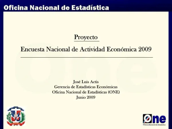 Jos Luis Actis Gerencia de Estad sticas Econ micas Oficina Nacional de Estad sticas ONE Junio 2009