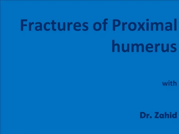 Fractures of Proximal humerus with Dr. Zahid