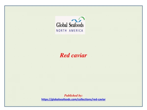 red caviar published by https globalseafoods com collections red caviar