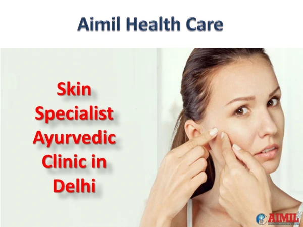 Skin Specialist Ayurvedic Clinic in Delhi - Aimil Health Care