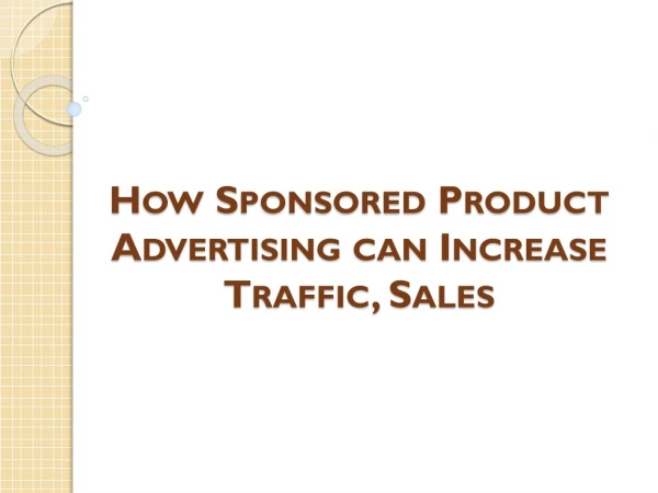 How Sponsored Product Advertising can Increase Traffic, Sales