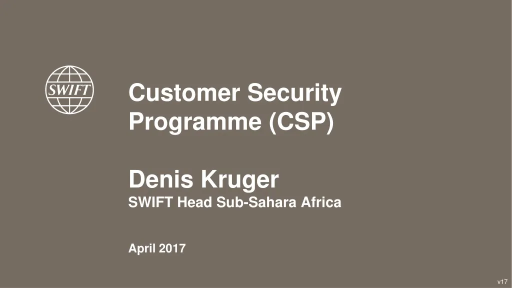customer security programme csp denis kruger swift head sub sahara africa april 2017