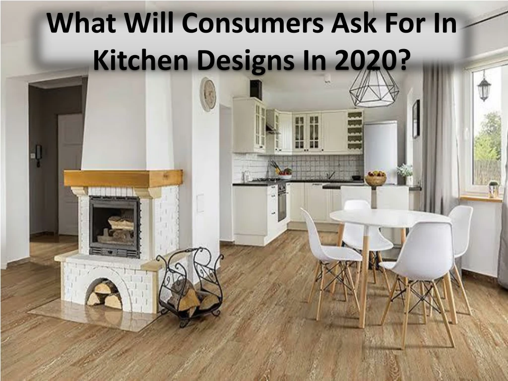 what will consumers ask for in kitchen designs in 2020