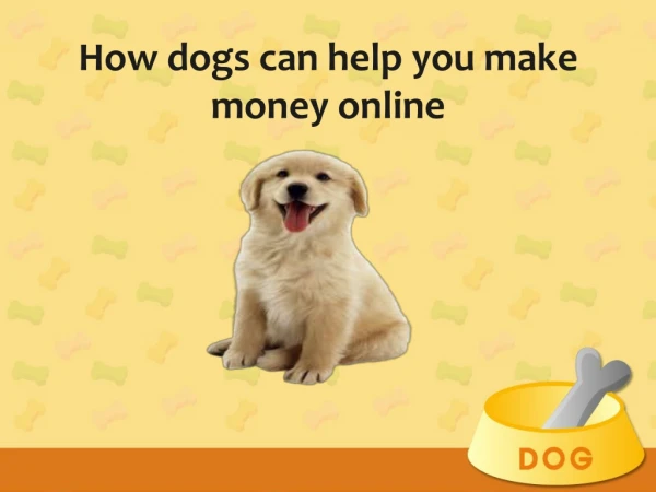 How dogs can help you make money online