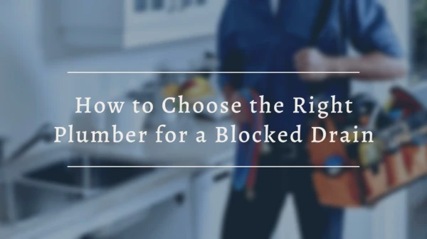 How to Choose the Right Plumber for a Blocked Drain