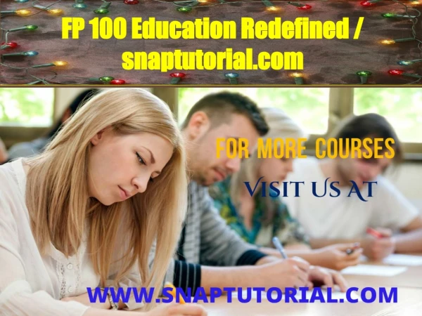 FP 100  Education Redefined / snaptutorial.com