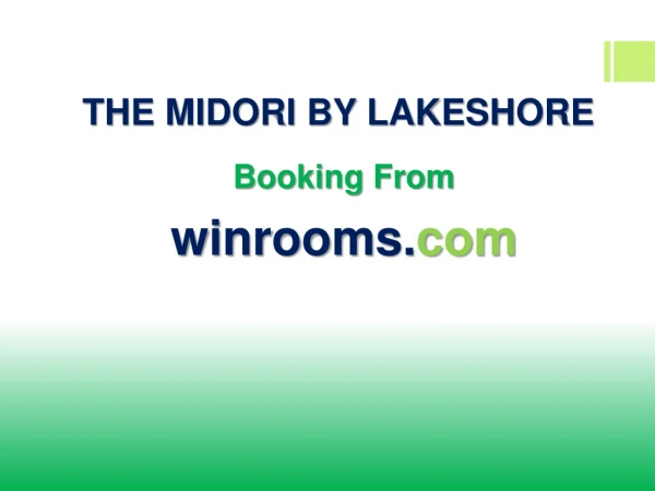 THE MIDORI by Lakeshore Booking from Winrooms.Com