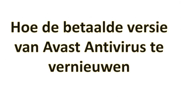 Hoe de betaalde versie van Avast Antivirus te vernieuwen