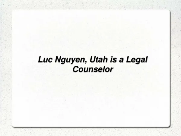 Luc Nguyen, Utah is a Legal Counselor