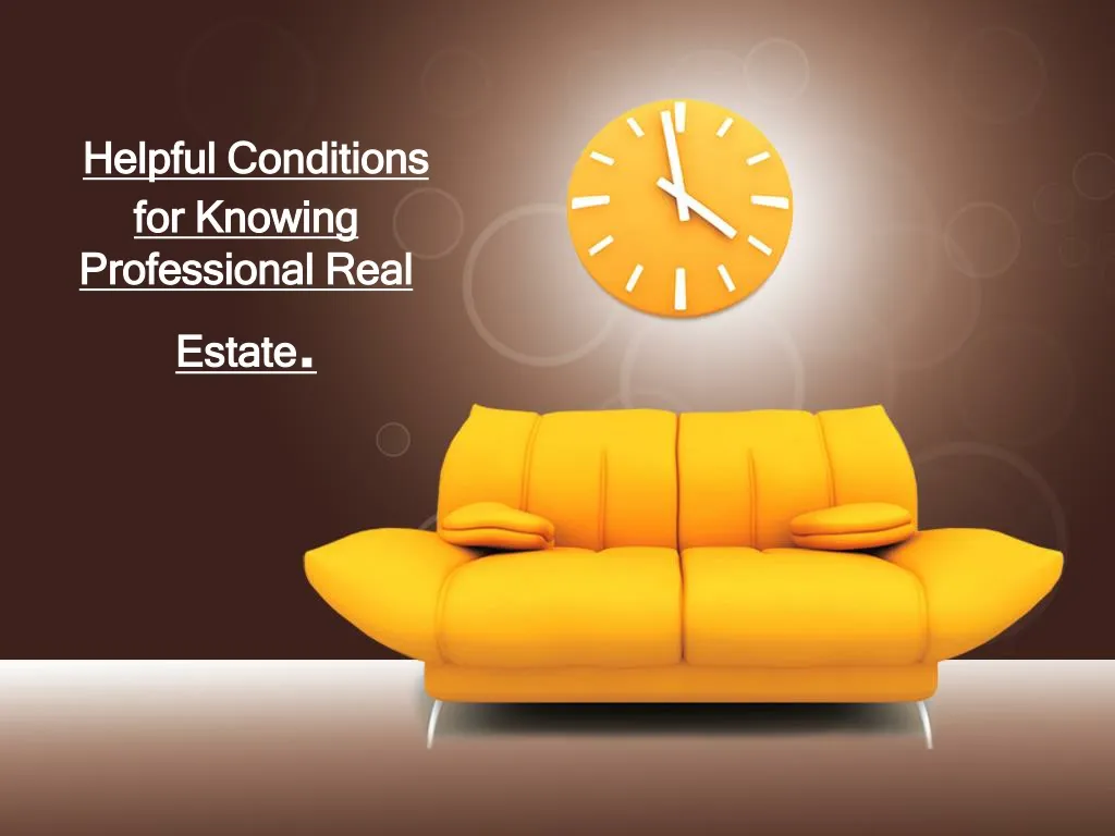 helpful conditions for knowing professional real estate