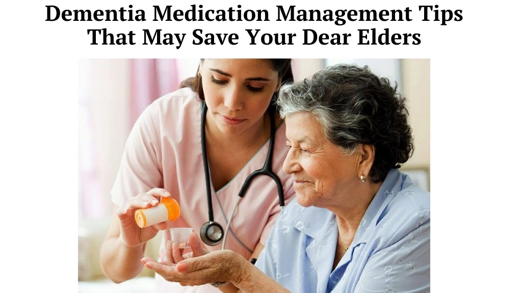 dementia medication management tips that may save