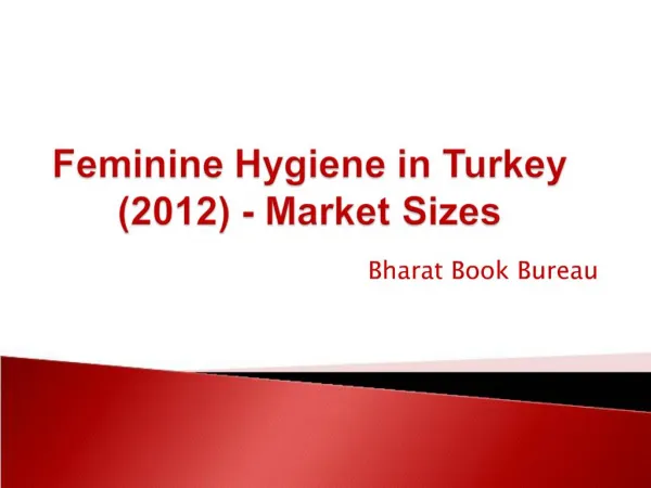 Feminine Hygiene in Turkey (2012) - Market Sizes