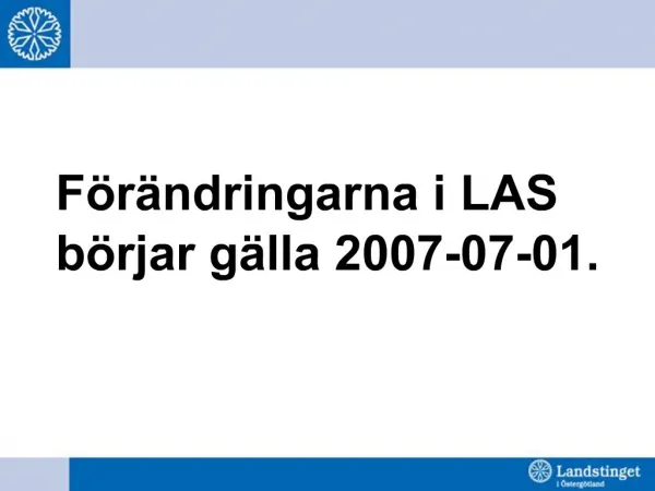 F r ndringarna i LAS b rjar g lla 2007-07-01.