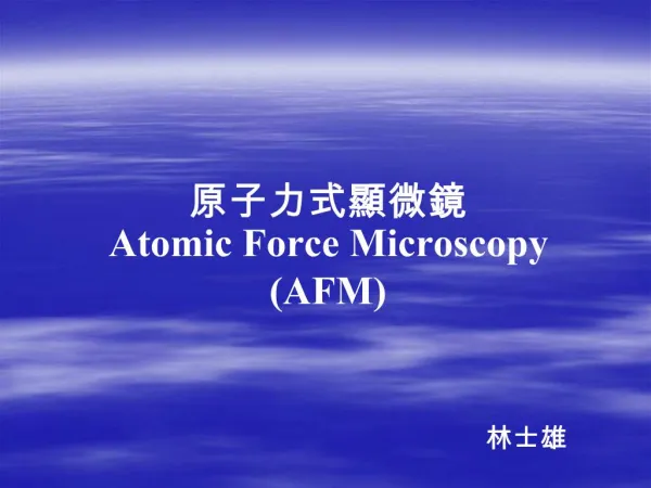 Atomic Force Microscopy AFM