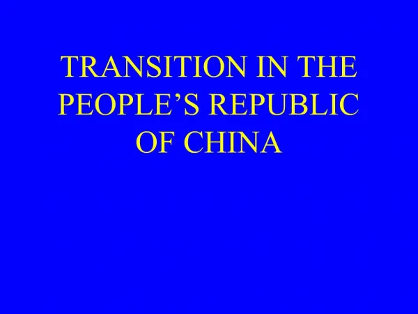 TRANSITION IN THE PEOPLE S REPUBLIC OF CHINA