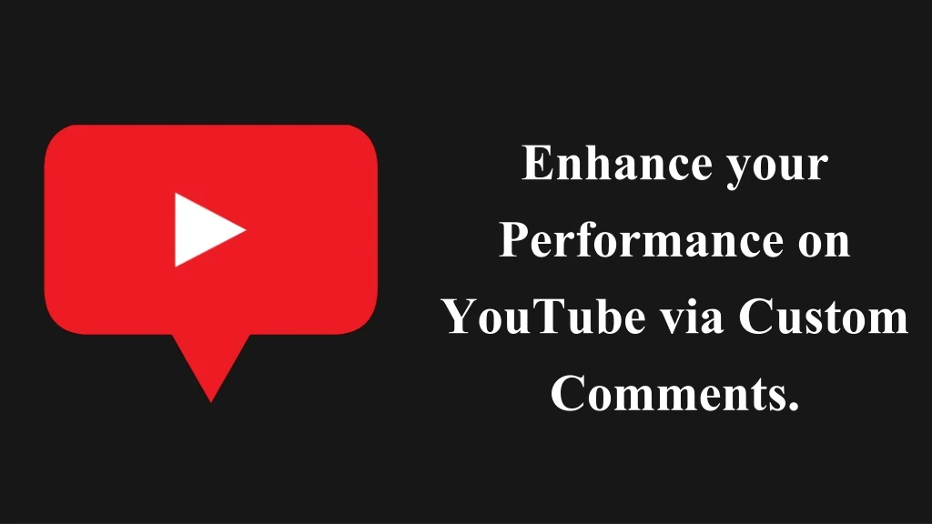 enhance your performance on youtube via custom