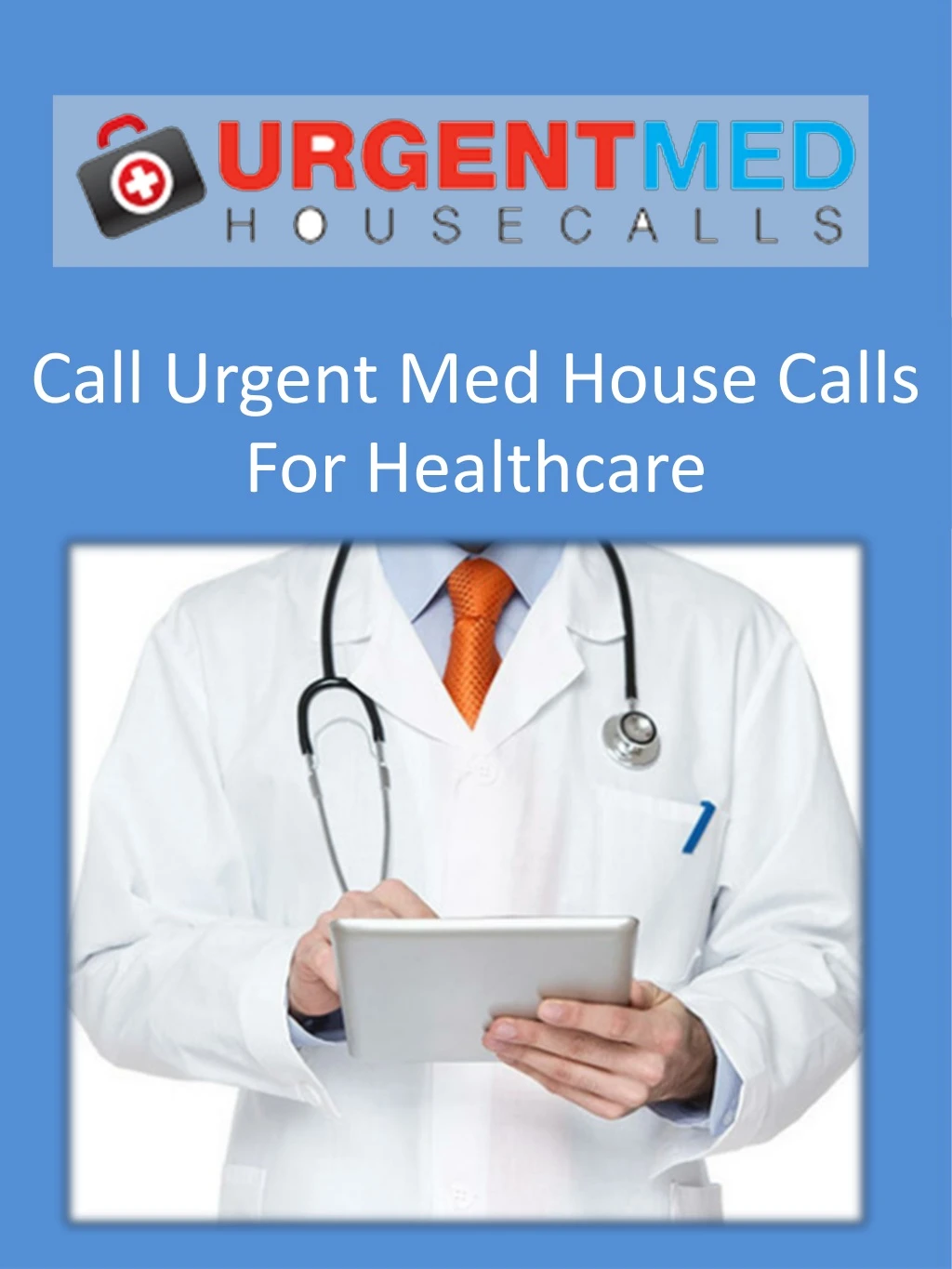 call urgent med house calls for healthcare