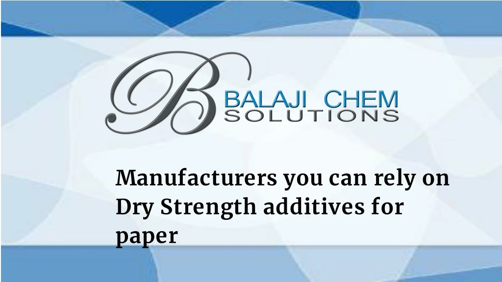 manufacturers you can rely on dry strength additives for paper