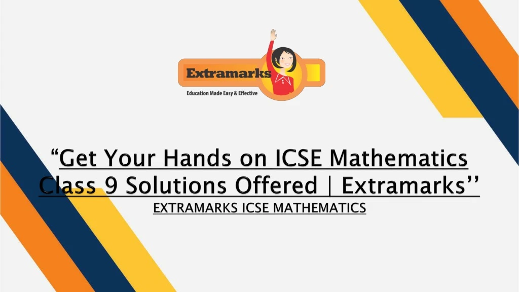 get your hands on icse mathematics class 9 solutions offered extramarks extramarks icse mathematics