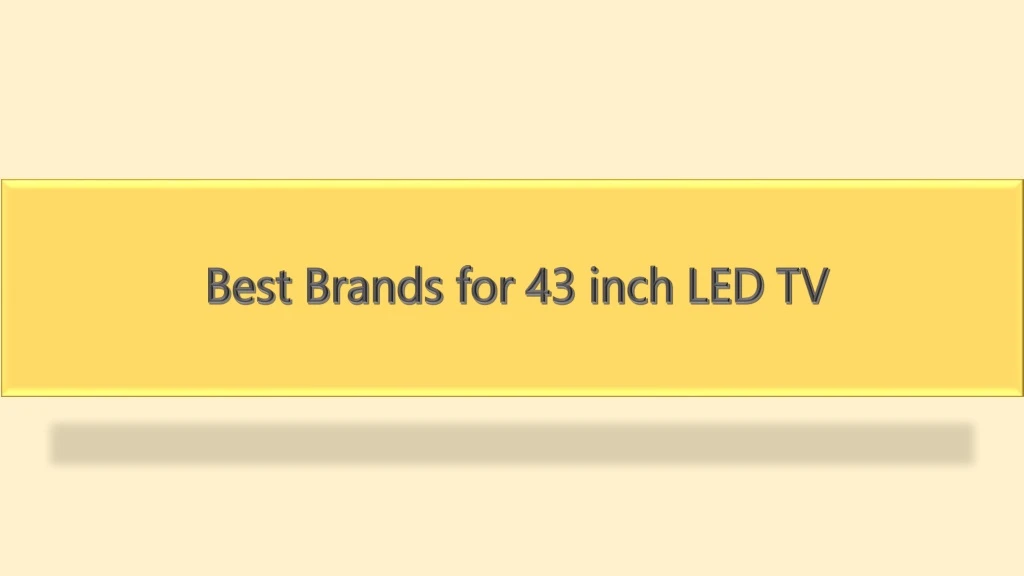 best brands for 43 inch led tv