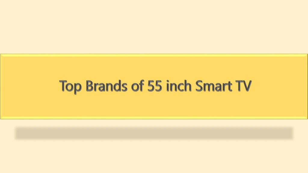 top brands of 55 inch smart tv