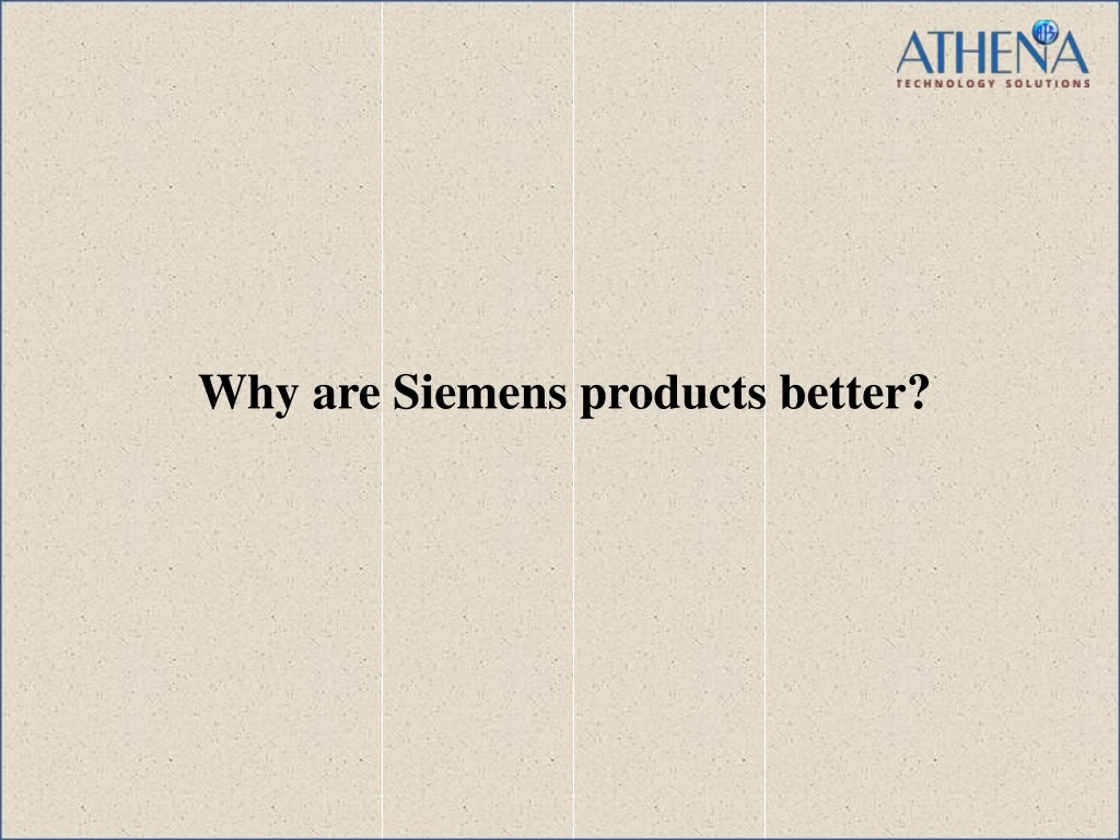 why are siemens products better