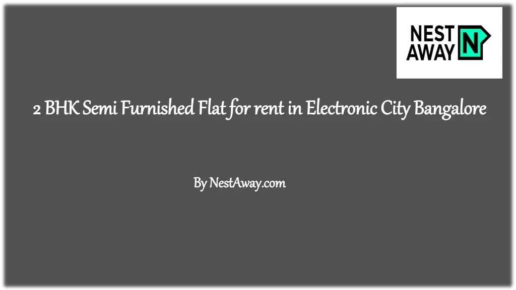 2 bhk semi furnished flat for rent in electronic