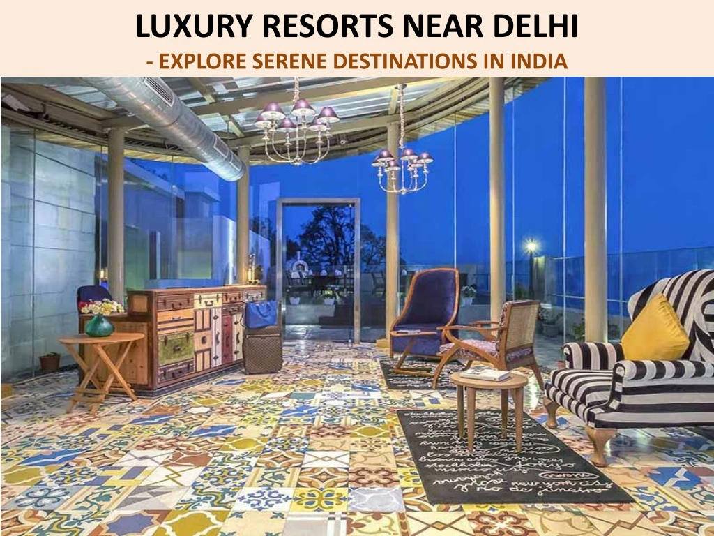 luxury resorts near delhi explore serene