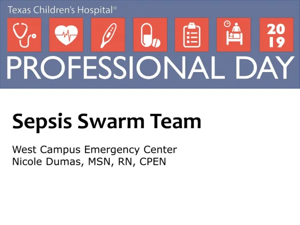 Sepsis Swarm Team West Campus Emergency Center Nicole Dumas, MSN, RN, CPEN