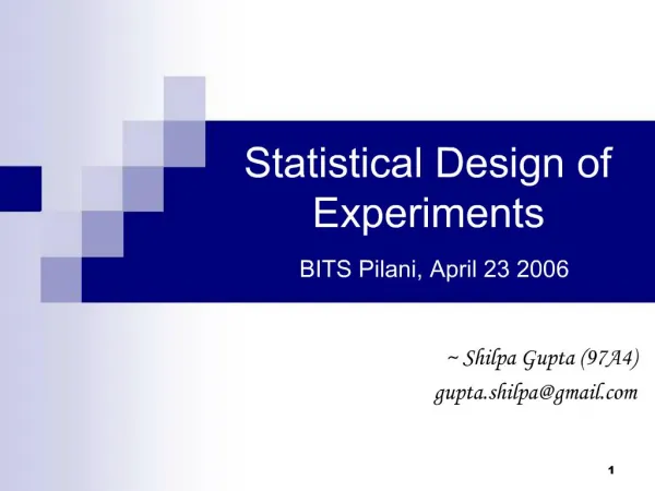 Statistical Design of Experiments BITS Pilani, April 23 2006