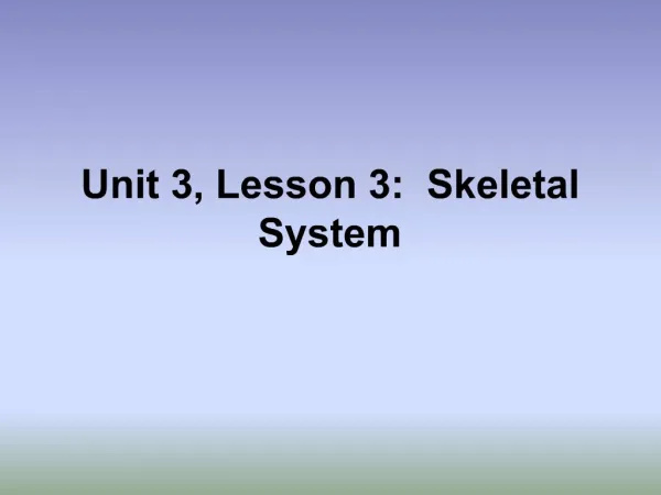 Unit 3, Lesson 3: Skeletal System