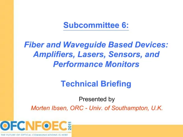 Subcommittee 6: Fiber and Waveguide Based Devices: Amplifiers, Lasers, Sensors, and Performance Monitors Technical Br