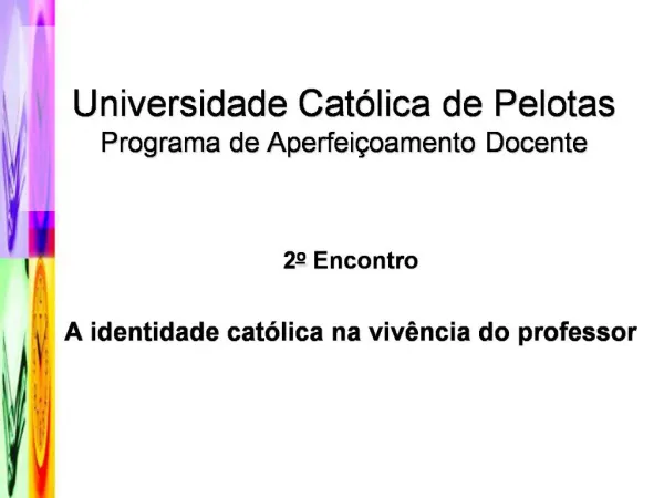 Universidade Cat lica de Pelotas Programa de Aperfei oamento Docente