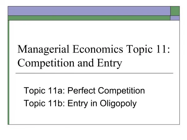 Managerial Economics Topic 11: Competition and Entry