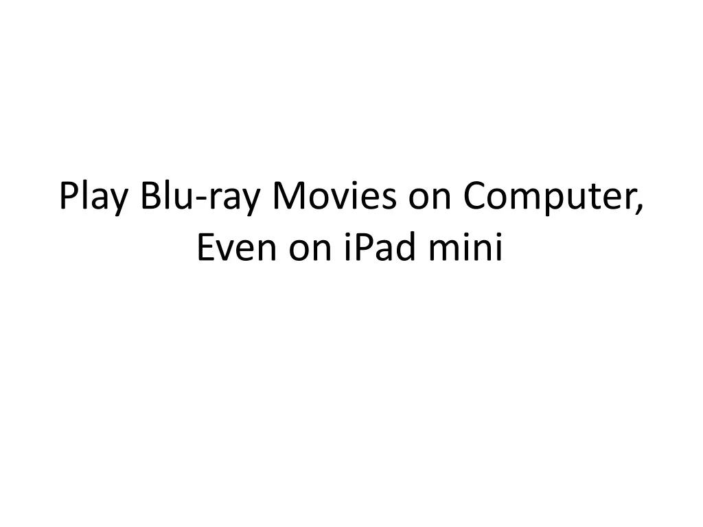 play blu ray movies on computer even on ipad mini