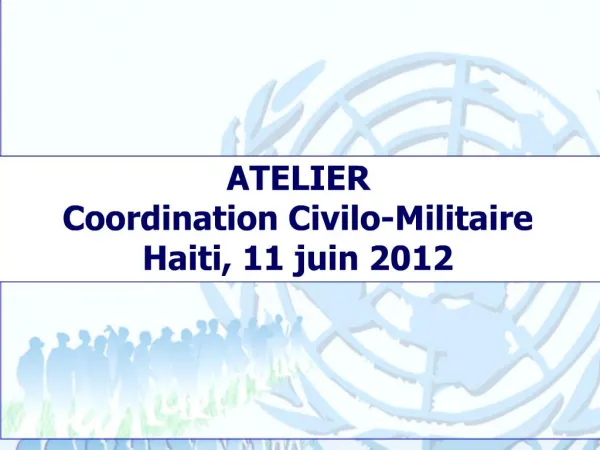 ATELIER Coordination Civilo-Militaire Haiti, 11 juin 2012