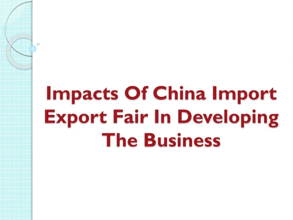Impacts Of China Import Export Fair In Developing The Business