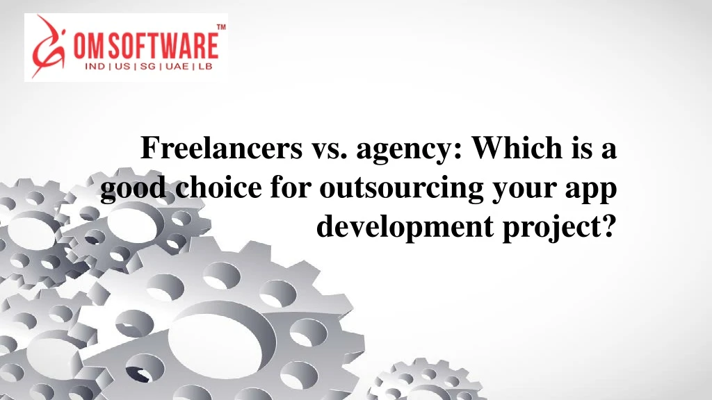 freelancers vs agency which is a good choice for outsourcing your app development project