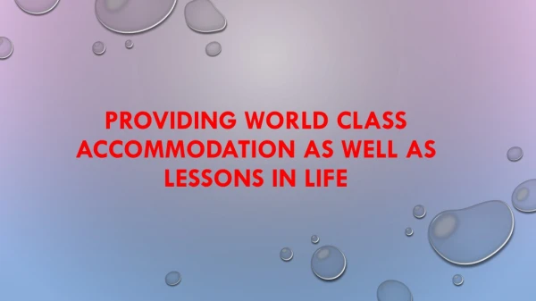 providing world class accommodation as well as lessons in life