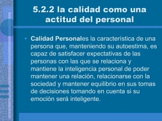 5.2.2 la calidad como una actitud del personal - slide 1