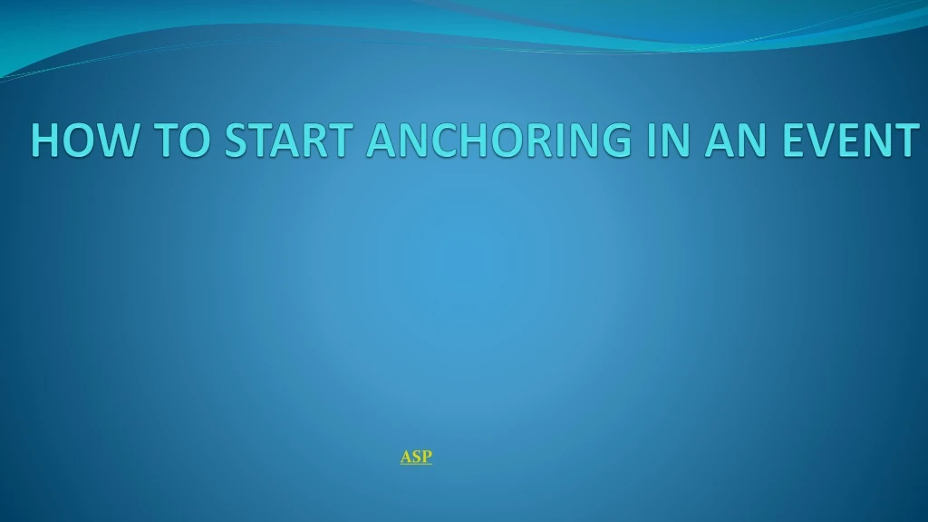 how to start anchoring in an event