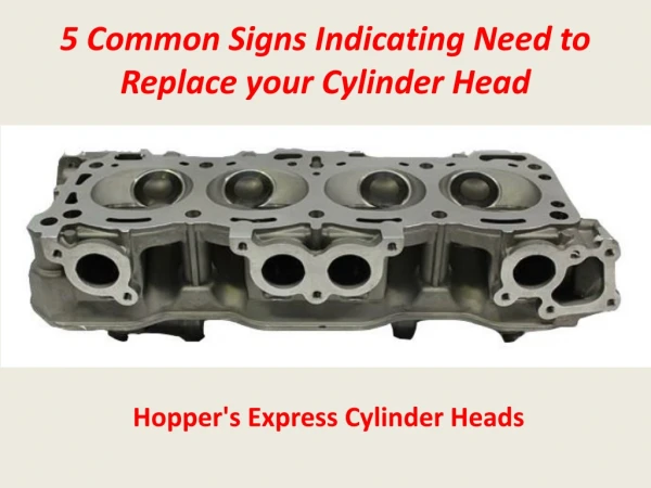 5 Common Signs Indicating Need to Replace your Cylinder Head - Hopper's Express Cylinder Heads