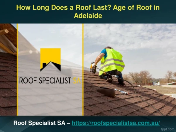 How Long Does a Roof Last? Age of Roof in Adelaide