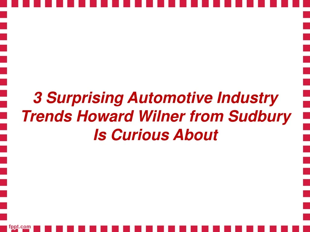 3 surprising automotive industry trends howard wilner from sudbury is curious about