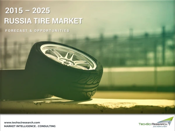Russia tire market size, share , market trends & forecast 2025