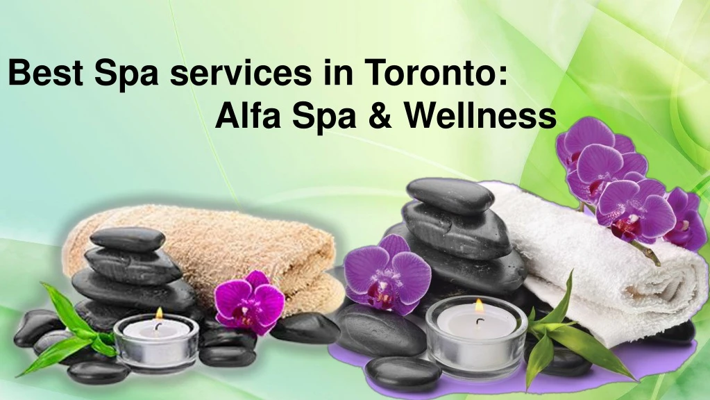 best spa services in toronto alfa spa wellness