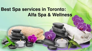 Best Spa services in Toronto: Alfa Spa & Wellness