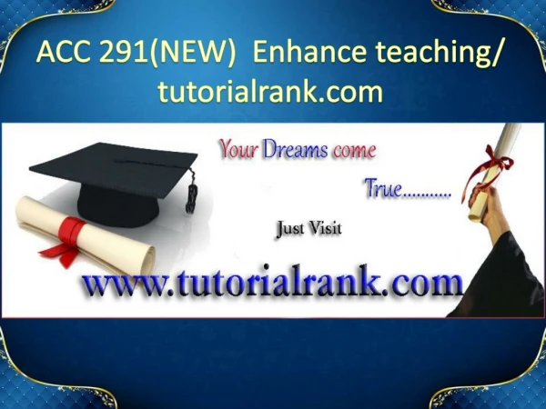 ACC 291(NEW)  Enhance teaching - tutorialrank.com